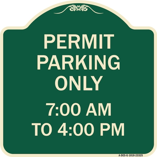 Signmission Permit Parking 7-00 Am to 4-00 Pm Heavy-Gauge Aluminum Architectural Sign, 18" x 18", G-1818-23325 A-DES-G-1818-23325 - main